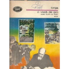 O viata de om asa cum a fost (volumul 3) - Nicolae Iorga