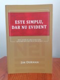 Jim Dornan, Este simplu, dar nu evident. Zece lucruri pe care le știu acum și pe care aș fi vrut să le știu atunci