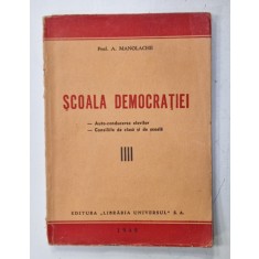 SCOALA DEMOCRATIEI , AUTO - CONDUCEREA ELEVILOR / CONSIILE DE CLASA SI DE SCOALA de A. MANOLACHE , 1945