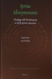 Syriac Idiosyncrasies. Theology and Hermeneutics in Early Syriac Literature - Serge Ruzer, Aryeh Kofsky