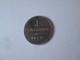 Statele Italiene/Regatul Lombardiei si Venetiei ocupatia austriaca 1 Centesimo 1843 V Ferdinand I,diam=18 mm,gr=1,60 grame