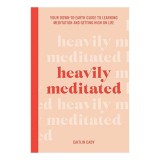 Cumpara ieftin Heavily Meditated Ghid Practic Meditatie: Incepe Acum, Obtine o Viata Mai Calma si Intentionata. Carti in Engleza