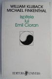 Carte Beletristica: Ispitele lui Emil Cioran &ndash; William Kluback, Michael Finkenthal