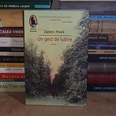 JAMES MEEK - UN GEST DE IUBIRE ( ROMAN ) , HUMANITAS , 2008 * foto
