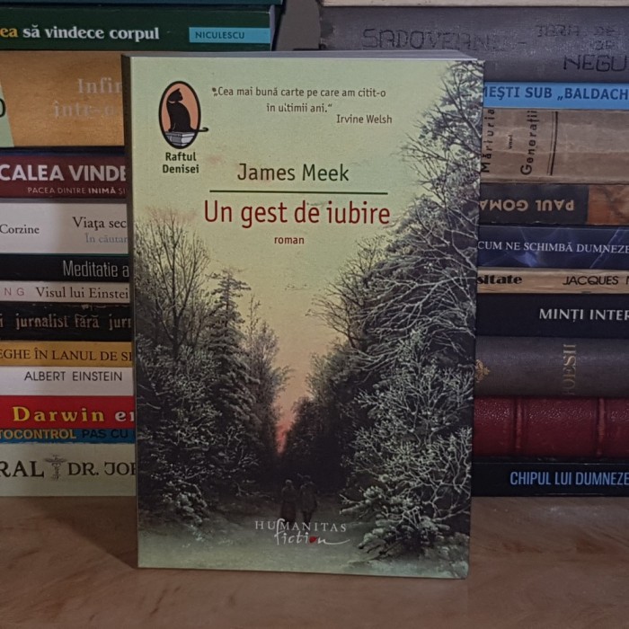 JAMES MEEK - UN GEST DE IUBIRE ( ROMAN ) , HUMANITAS , 2008 *