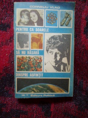 h3 Pentru Ca Soarele Sa Nu Rasara Dinspre Asfintit - Corneliu Vlad foto