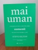 Mai Uman. Crearea unei lumi &icirc;n care oamenii se află pe primul loc - Steve Hilton, Editura Publica, Dezvoltare personală