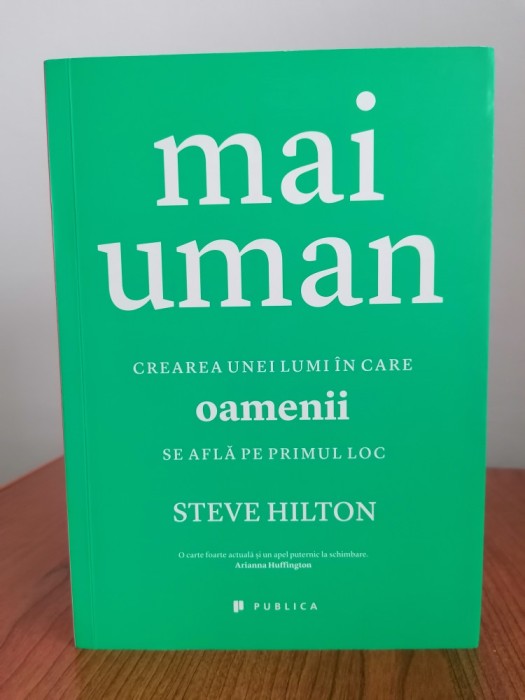 Steve Hilton, Mai uman. Crearea unei lumi &icirc;n care oamenii se află pe primul loc