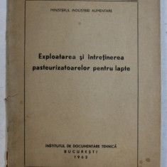EXPLOATAREA SI INTRETINEREA PASTEURIZATOARELOR PENTRU LAPTE , 1962