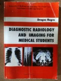 Diagnostic radiology and imaging for medcal students- Dragos Negru