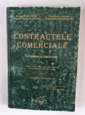 CONTRACTELE COMERCIALE (FORMARE SI EXECUTARE) - ION TURCU, LIVIU POP - vol.1 foto