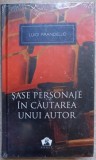 SASE PERSONAJE IN CAUTAREA UNUI AUTOR SI ALTE PIESE-LUIGI PIRANDELLO