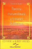 PUTEREA EXTRAORDINARA A CREATIEI DELIBERATE. TRAIND ARTA DE A DA VOIE. INVATATURILE LUI ABRAHAM-ESTHER SI J-344083
