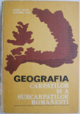 Geografia Carpatilor si a Subcarpatilor Romanesti &ndash; Valeria Velcea, Alexandru Savu