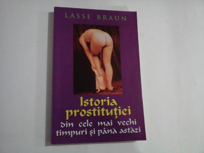 ISTORIA PROSTITUTIEI DIN CELE MAI VECHI TIMPURI SI PANA ASTAZI - LASSE BRAUN foto