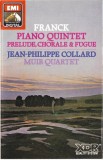 C&eacute;sar Franck / Jean-Philippe Collard, The Muir String Quartet - Piano Quintet / Prelude, Choral &amp; Fugue, Caseta audio