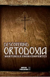 Descoperind ortodoxia. Marturiile unor convertiti