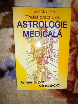 Tratat practic de astrologie medicala - Theo Montera foto