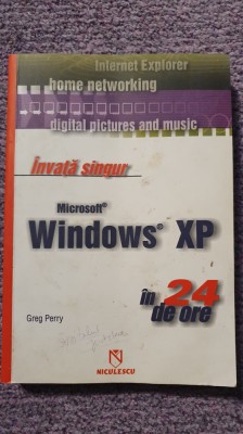 Invata singur Microsoft Windows XP in 24 ore, Greg Perry, 2006, 432 pg, stare fb foto