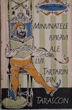 Minunatele ispravi ale lui Tartarin din Tarascon - Alphonse Daudet - Carte