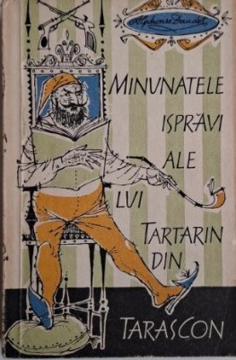 Minunatele ispravi ale lui Tartarin din Tarascon &amp;ndash; Alphonse Daudet foto
