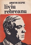 Ion Popescu-Sireteanu - Amintiri despre Liviu Rebreanu, carte beletristica romana, editia 1985, format brosat, stare buna
