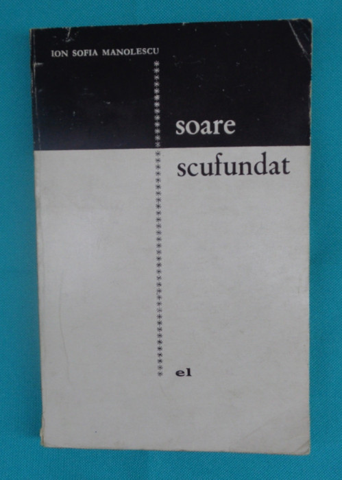 Ion Sofia Manolescu &ndash; Soare scufundat ( antologie ) ( autor de avangarda )