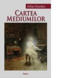 Cartea mediumilor - Allan Kardec