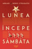 Cumpara ieftin Lunea Incepe Sambata Ed.2024, Arkadi Strugatki, Boris Strugatki - Editura Nemira