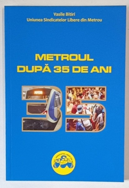 METROUL DUPA 35 DE ANI de VASILE BITIRI , 2014