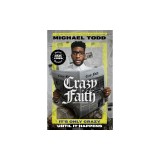 Crazy Faith: It's Only Crazy Until It Happens