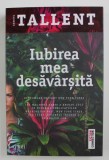 IUBIREA MEA DESAVARSITA de GABRIEL TALLENT , 2018
