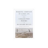 Making Certain It Goes on: The Collected Poems of Richard Hugo
