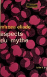 Mircea Eliade-Aspects du mythe