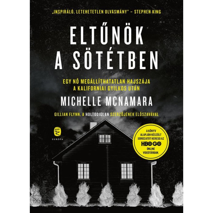 Eltűn&ouml;k a s&ouml;t&eacute;tben - Egy nő meg&aacute;ll&iacute;thatatlan hajsz&aacute;ja a Kaliforniai Gyilkos ut&aacute;n - Michelle McNamara