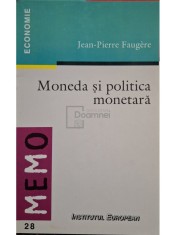 Jean-Pierre Faugere - Moneda si politica monetara (Editia: 2000) foto