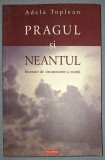 ADELA TOPLEAN&nbsp;-&nbsp;PRAGUL SI NEANTUL