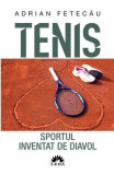 Tenis. Sportul inventat de diavol | Adrian Fetecau