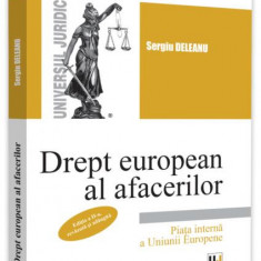 Drept european al afacerilor. Piața internă a Uniunii Europene - Paperback - Sergiu Deleanu - Universul Juridic