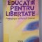 Frans Carlgren - Educatie pentru libertate . Pedagogia lui Rudolf Steiner