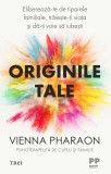 Originile tale. Eliberează-te de tiparele familiale, trăiește-ți viața și dă-ți voie să iubești - Vienna Pharaon