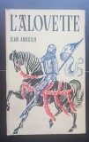 L&#039;Alouette - Jean Anouilh (limba franceză)