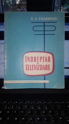 Indreptar de Televizoare - S.A.Eleaskevici foto