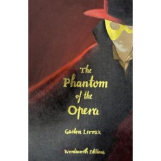 Phantom of the Opera - Wordsworth Collector&#039;s Editions - Gaston Leroux
