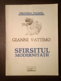 Gianni Vattimo - Sf&acirc;rșitul modernității (Sf&icirc;rșitul...): nihilism și hermeneutică &icirc;n cultura postmodernă