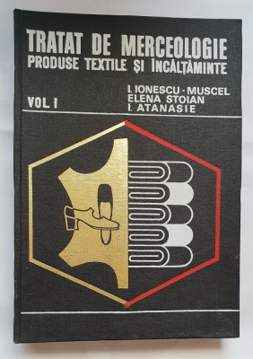 Tratat de merceologie, vol. I: Produse textile și &amp;icirc;ncălțăminte - Ionescu-Muscel foto