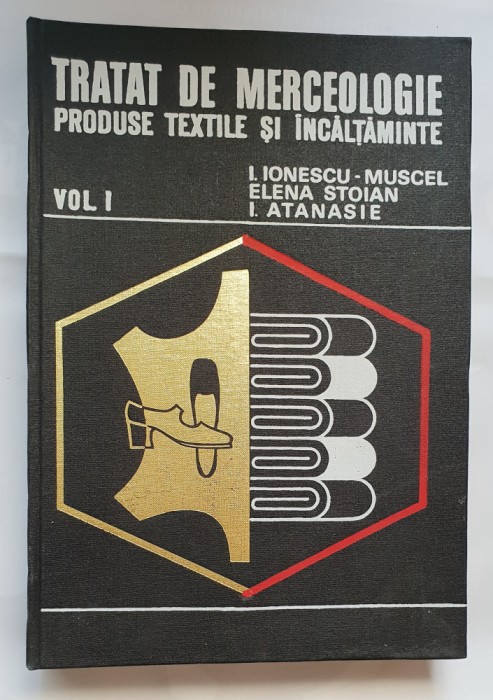 Tratat de merceologie, vol. I: Produse textile și &icirc;ncălțăminte - Ionescu-Muscel
