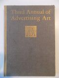 THIRD ANNUAL OF ADVERTISING ART , FROM ADVERTISEMENTS SHOWN AT THE EXIHIBITION OF THE ART DIRECTORS CLUB , ART CENTER , NEW YORK , APRIL 5 TO 30 , 192