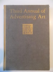 THIRD ANNUAL OF ADVERTISING ART , FROM ADVERTISEMENTS SHOWN AT THE EXIHIBITION OF THE ART DIRECTORS CLUB , ART CENTER , NEW YORK , APRIL 5 TO 30 , 192 foto