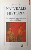NATURALIS HISTORIA. ENCICLOPEDIA CUNOSTINTELOR DIN ANTICHITATE VOL.IV-PLINIUS-273404